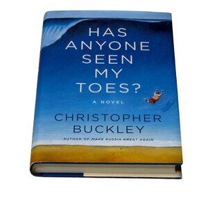 Has Anyone Seen My Toes? by Christopher Buckley Hardcover Novel NEW